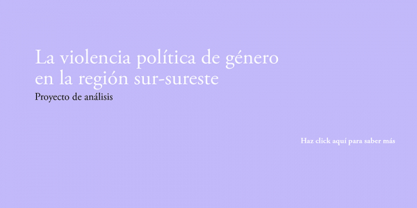 La violencia pol&iacute;tica de g&eacute;nero en la regi&oacute;n sur-sureste